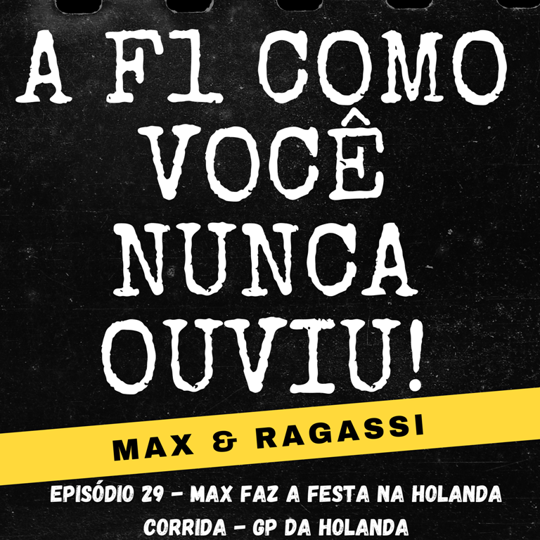 Podcast Max & Ragassi: Episódio 29- GP Holanda corrida